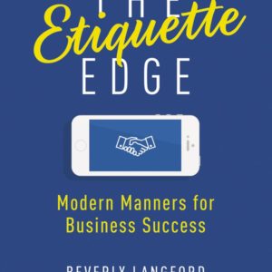The Etiquette Edge: Modern Manners for Business Success